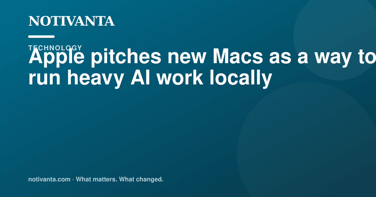 Apple pitches new Macs as a way to run heavy AI work locally share graphic