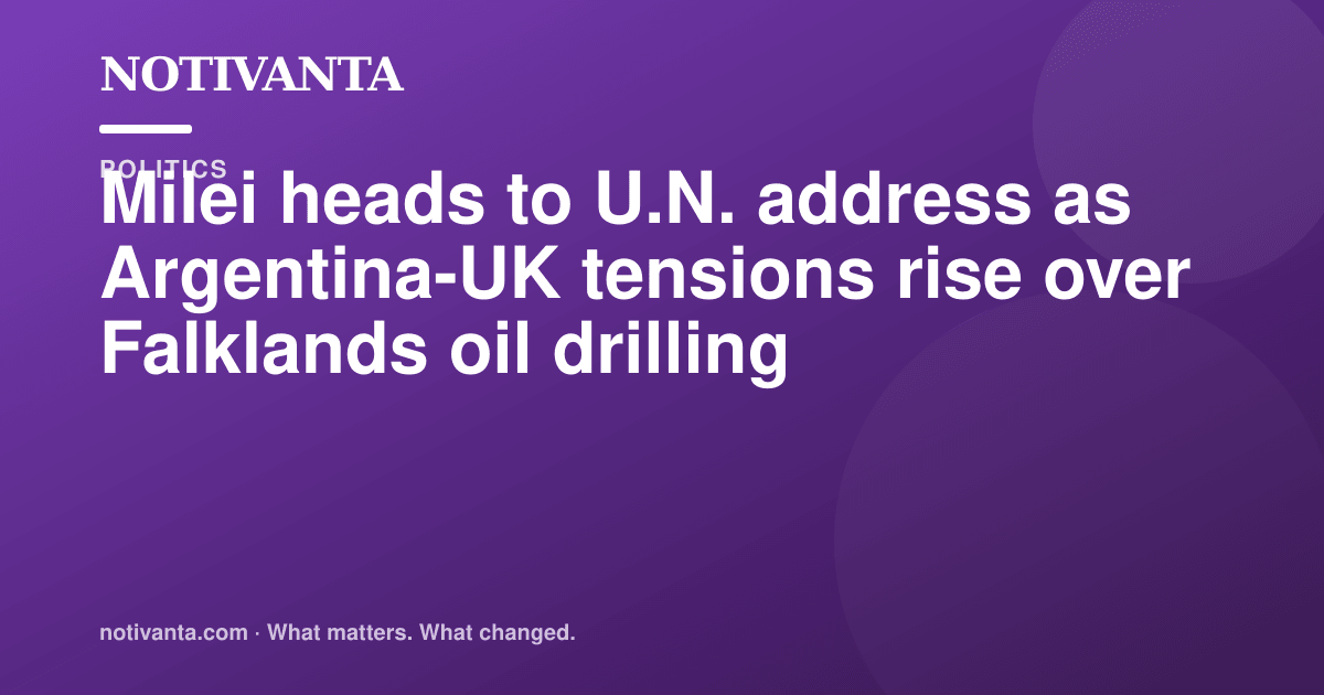 Milei heads to U.N. address as Argentina-UK tensions rise over Falklands oil drilling share graphic