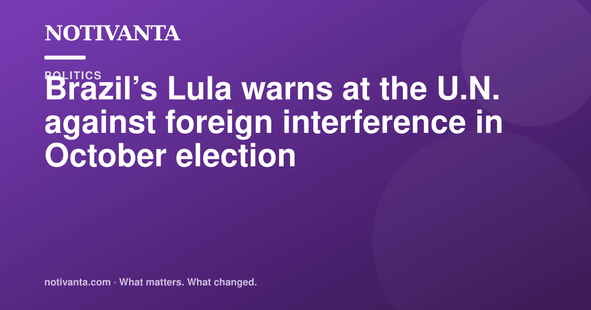 Brazil’s Lula warns at the U.N. against foreign interference in October election share graphic
