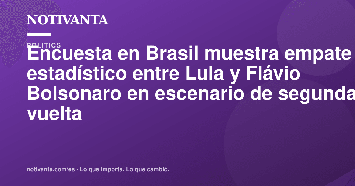 Gráfico para compartir: Encuesta en Brasil muestra empate estadístico entre Lula y Flávio Bolsonaro en escenario de segunda vuelta