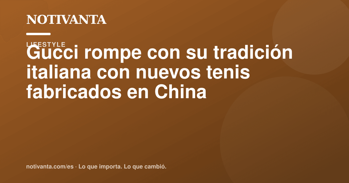 Gráfico para compartir: Gucci pone 'Made in China' en nuevos tenis
