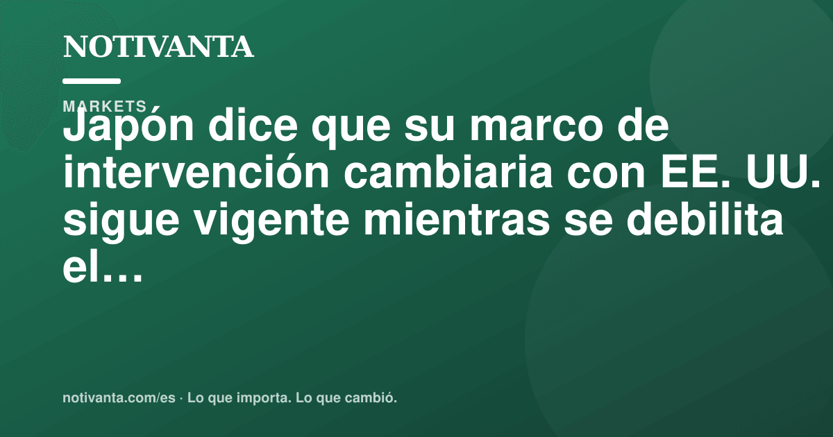 Gráfico para compartir: Japón dice que su marco de intervención cambiaria con EE. UU. sigue vigente mientras se debilita el yen