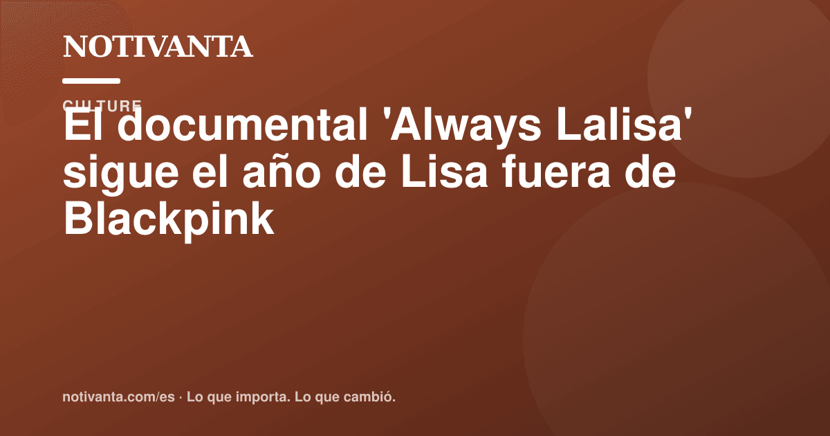 Gráfico para compartir: Lisa lleva su año fuera de Blackpink al cine