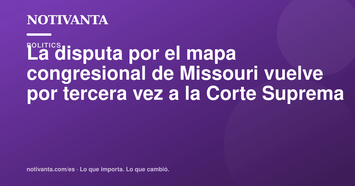 Gráfico para compartir: La disputa por el mapa congresional de Missouri vuelve por tercera vez a la Corte Suprema