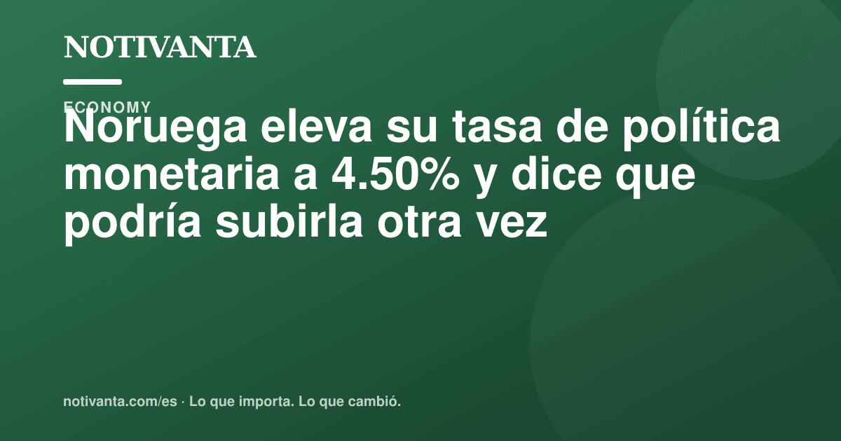 Gráfico para compartir: Noruega eleva su tasa de política monetaria a 4.50% y dice que podría subirla otra vez
