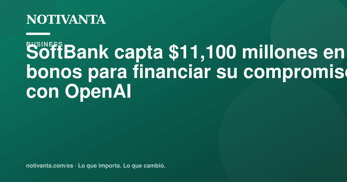 Gráfico para compartir: SoftBank capta $11,100 millones en bonos para financiar su compromiso con OpenAI