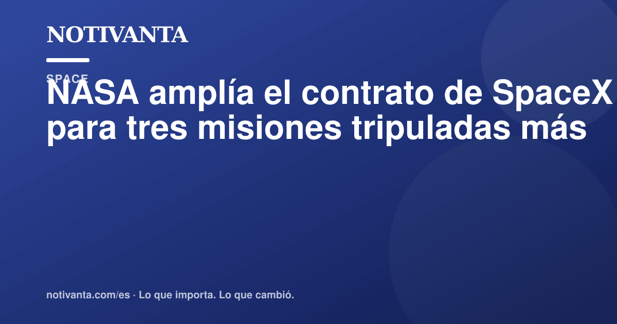 Gráfico para compartir: SpaceX volará tres misiones adicionales de NASA
