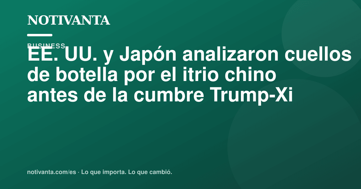 Gráfico para compartir: EE. UU. y Japón analizaron cuellos de botella por el itrio chino antes de la cumbre Trump-Xi