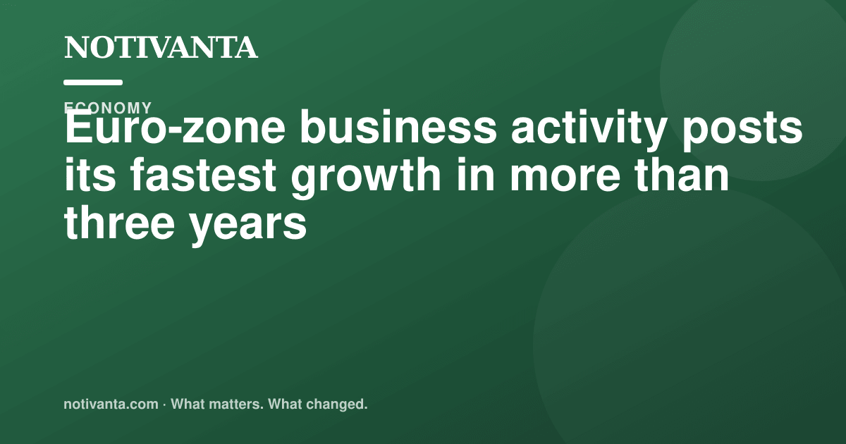 Euro-zone business activity posts its fastest growth in more than three years share graphic