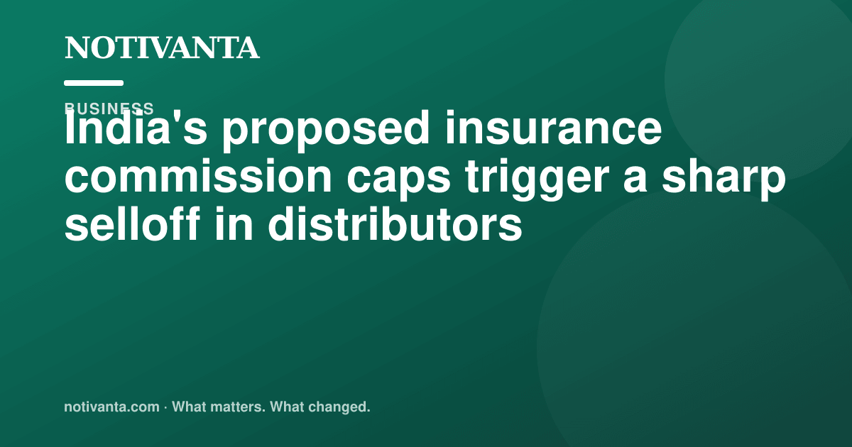 India's proposed insurance commission caps trigger a sharp selloff in distributors share graphic