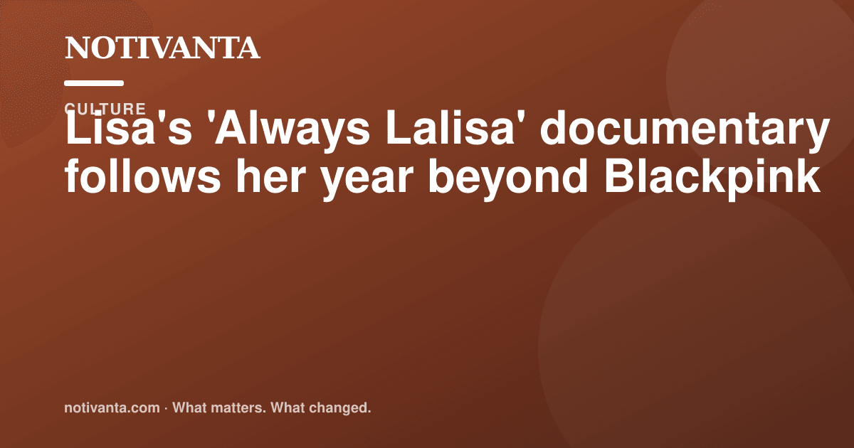 Lisa steps beyond Blackpink in new documentary share graphic