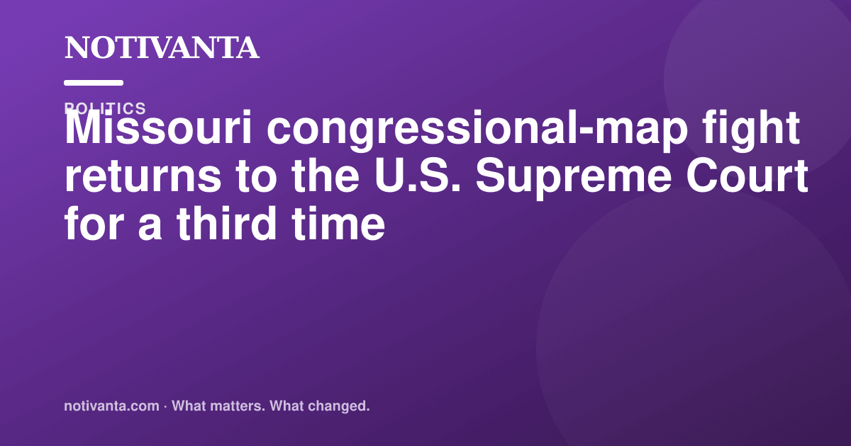 Missouri congressional-map fight returns to the U.S. Supreme Court for a third time share graphic