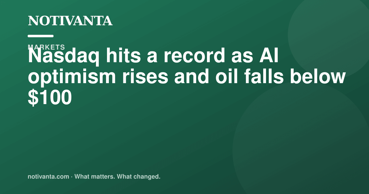 Nasdaq hits a record as AI optimism rises and oil falls below $100 share graphic