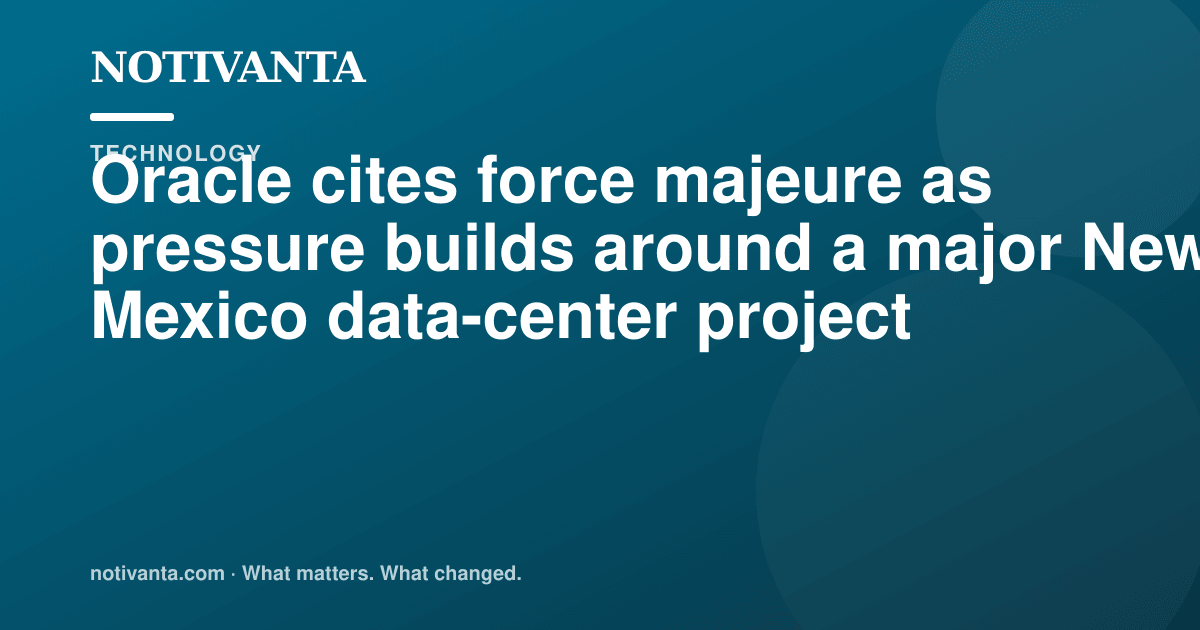 Oracle cites force majeure as pressure builds around a major New Mexico data-center project share graphic