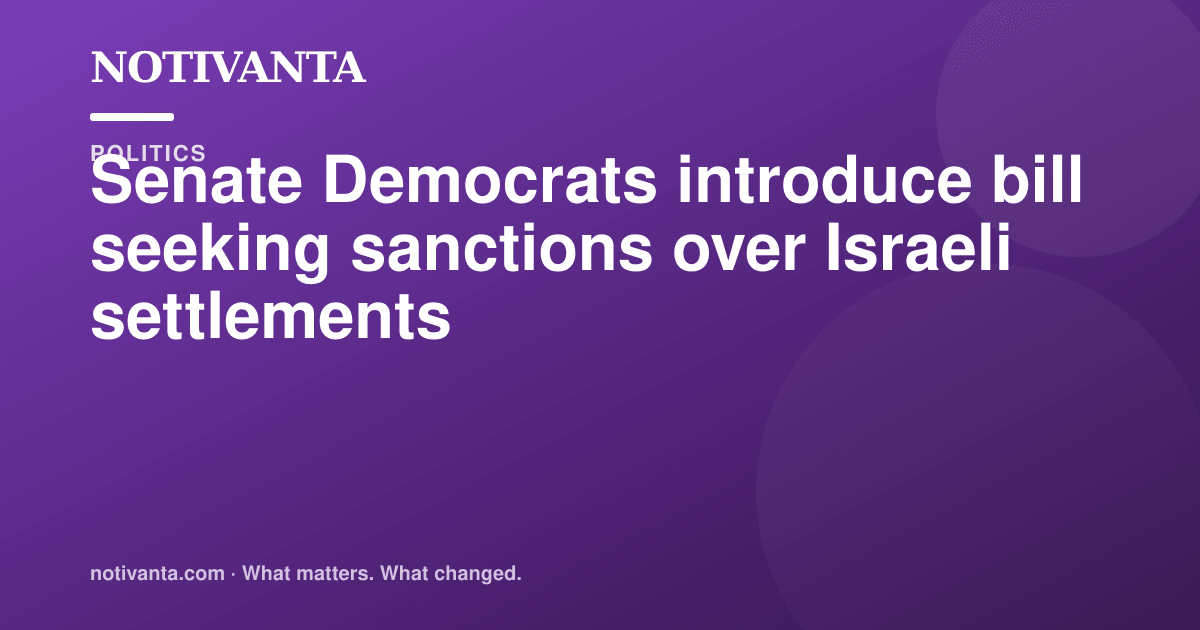 Senate Democrats introduce bill seeking sanctions over Israeli settlements share graphic